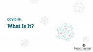 COVID-19: What Is It?